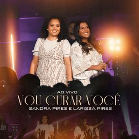 Vou Curar Você (part. Larissa Pires) (Ao Vivo) - 2023 • Sencillo/EP