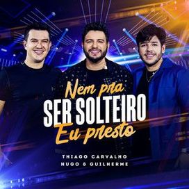 Nem Pra Ser Solteiro Eu Presto (Ao Vivo) (part. Thiago Carvalho) - 2023 • Sencillo/EP