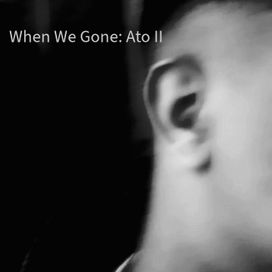 When We Gone Ato II - 2025 • Álbum