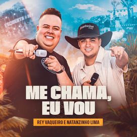 Me Chama, Eu Vou (part. Rey Vaqueiro) - 2024 • Sencillo/EP