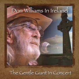 Don Williams in Ireland: The Gentle Giant in Concert - 2017 • Álbum