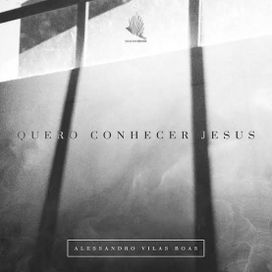 Quero Conhecer Jesus - 2017 • Single/EP