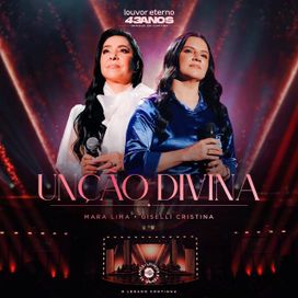 Unção Divina (43 Anos Louvor Eterno) (part. Mara Lima) (Ao Vivo) - 2025 • Single/EP