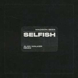 Selfish (Alan Walker Remix) - 2020 • Single/EP