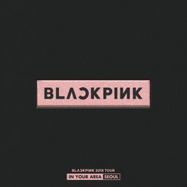 BLACKPINK 2018 TOUR 'IN YOUR AREA' SEOUL (Live) - 2019 • Álbum