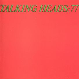 Talking Heads: 77 - 1977 • Álbum