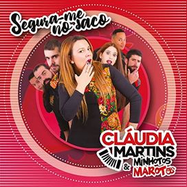 Segura-me No Saco - Cláudia Martins &amp; Minhotos Marotos