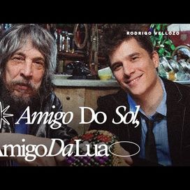 Amigo do Sol,Amigo da Lua (com Rodrigo Vellozo)  - 2023 • Sencillo/EP