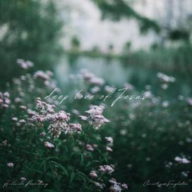 Deep Love Of Jesus - 2023 • Single/EP