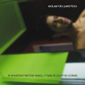 É exatamente isso, mas é outra coisa - Eduardo Patrício