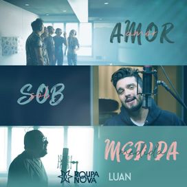 Amor Sob Medida (part. Luan Santana) - 2019 • Sencillo/EP