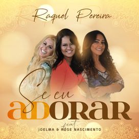 Se Eu Adorar (part. Raquel Pereira e Rose Nascimento) - 2019 • Single/EP