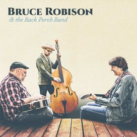Bruce Robison &amp; The Back Porch Band - 2017 • Álbum