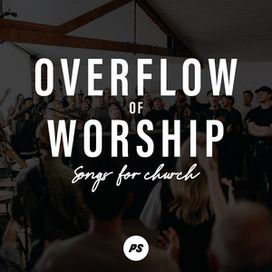 Overflow Of Worship (Songs For Church) (Live) - 2024 • Sencillo/EP