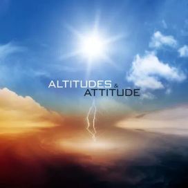 Altitudes &amp; Attitude - Altitudes &amp; Attitude