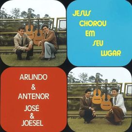 Jesus Chorou Em Seu Lugar - Arlindo e Antenor 