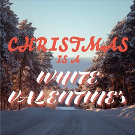 Christmas Is a White Valentine's - 2023 • Sencillo/EP