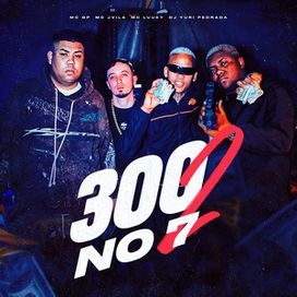 300 no 7, Pt. 2 (part. Dj Yuri Pedrada, MC GP e MC LUUKY) - 2025 • Sencillo/EP