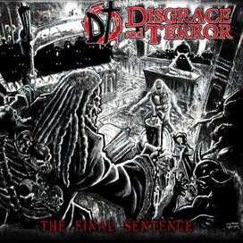 The Final Sentence - Disgrace And Terror