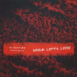 Whole Lotta Lovin' (feat. Mustard) - 2016 • Sencillo/EP