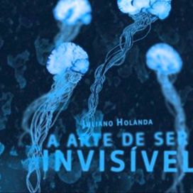 A Arte de Ser Invisível - 2013 • Álbum