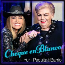 Cheque en Blanco (part. Paquita la del Barrio) - 2024 • Single/EP