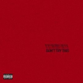Don't Try This - 2019 • Single/EP