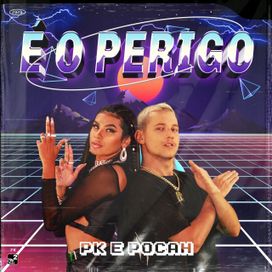 É o Perigo (part. PK) - 2020 • Sencillo/EP