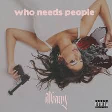 Who Needs People  - 2018 • Sencillo/EP