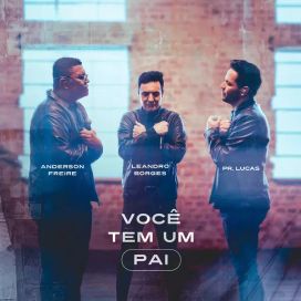 Você Tem Um Pai (part. Leandro Borges e Anderson Freire) - 2022 • Single/EP