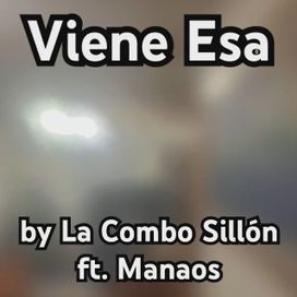 Viene Esa (part. Manaos) - La Combo Sillón