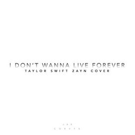 i Don’t Wanna Live Forever - 2017 • Single/EP