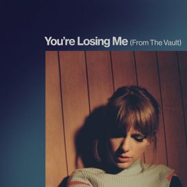 You're Losing Me (From the Vault) - 2023 • Single/EP