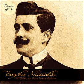 Ernesto Nazareth Integral 04 - 2016 • Álbum