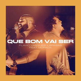Que Bom Vai Ser (part. Flávio Vasques e Morada) - 2020 • Single/EP
