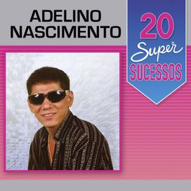 20 Supersucessos - Adelino Nascimento - 1998 • Álbum
