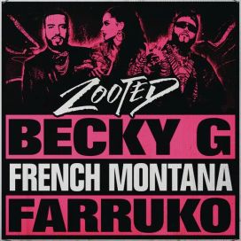 Zooted (feat. French Montana &amp; Farruko) - 2018 • Sencillo/EP