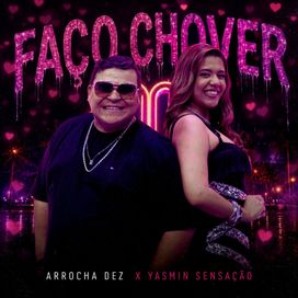 Faço Chover (part. Yasmin Sensação) - Arrocha Dez