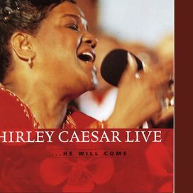 Shirley Caesar Live...He Will Come - 1995 • Álbum