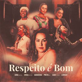Respeito É Bom (part. Assucena, Caio Prado, Liniker, Preta Gil e Erika Hilton) - 2024 • Sencillo/EP