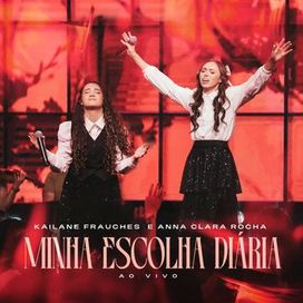 Minha Escolha Diária (part. Kailane Frauches) - 2025 • Sencillo/EP