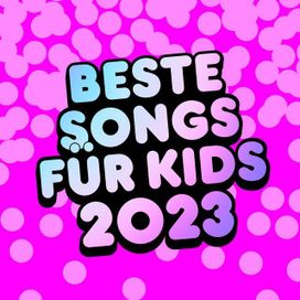 Beste Songs Für Kids 2023 - 2023 • Coletânea