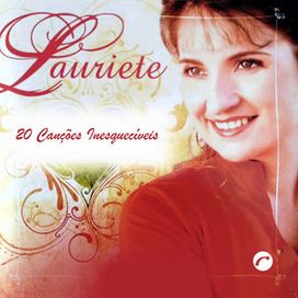 Lauriete - 20 Canções Inesquecíveis  - 2010 • Recopilación