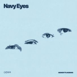Navy Eyes - Midnight Til Morning