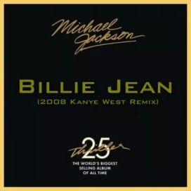 Billie Jean 2008 (Kanye West Mix) (feat. Michael Jackson) - 2008 • Single/EP