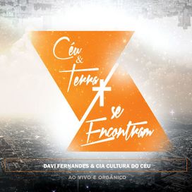 Céu e Terra Se Encontram: Ao Vivo e Orgânico - 2016 • Álbum