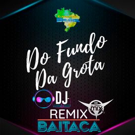 Do Fundo da Grota (remix) (part. DJ Mega Mix, Eletrofunk Brasil e DJ Cleber Mix) - 2021 • Single/EP
