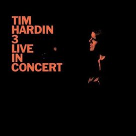 Tim Hardin 3 Live In Concert - 1968 • Álbum