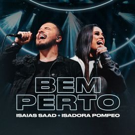 Bem Perto (part. Isaias Saad) (Ao Vivo) - 2019 • Sencillo/EP