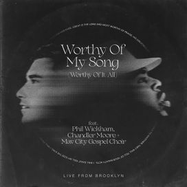 Worthy Of My Song (Worthy Of It All) - 2022 • Single/EP